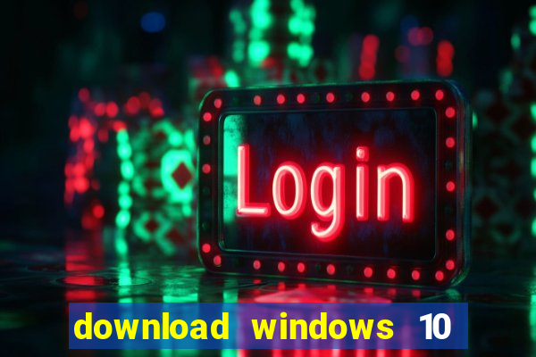 download windows 10 home iso 64 bit